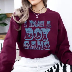 I Run A Boy Gang Sweatshirt